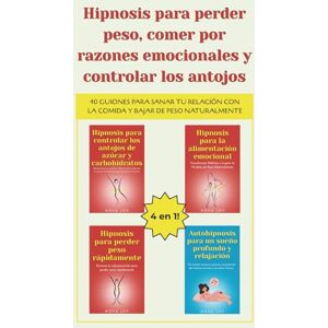 Joy, Nova Hipnosis para perder peso, comer por razones emocionales y controlar los antojos: 40 guiones para sanar tu relación con la comida y bajar de peso naturalmente Joy, Nova Hipnosis para perder peso, comer por razones emocionales y controlar los antojos: 40 guiones para sanar tu relación con la comida y bajar de peso naturalmente
