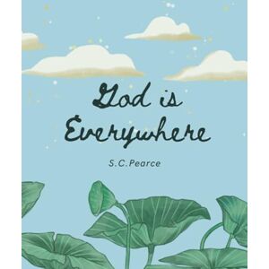 Pearce, S.C. God is Everywhere Pearce, S.C. God is Everywhere