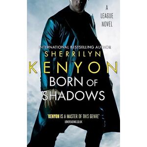 Kenyon, Sherrilyn Born Of Shadows: Number 4 in series (League) Kenyon, Sherrilyn Born Of Shadows: Number 4 in series (League)