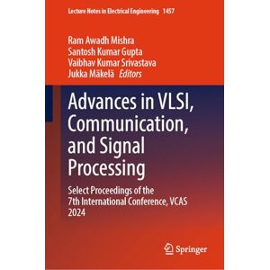 Advances in VLSI, Communication, and Signal Processing: Select Proceedings of the 7th International Conference, VCAS 2024: 1457 (Lecture Notes in Electrical Engineering, 1457) Advances in VLSI, Communication, and Signal Processing: Select Proceedings of the 7th International Conference, VCAS 2024: 1457 (Lecture Notes in Electrical Engineering, 1457)