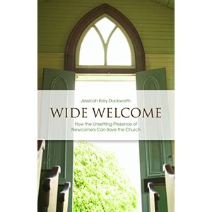 Jessicah Krey Duckworth Wide Welcome: How the Unsettling Presence of Newcomers Can Save the Church (Prisms) Jessicah Krey Duckworth Wide Welcome: How the Unsettling Presence of Newcomers Can Save the Church (Prisms)