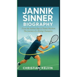 KELVIN, CHRISTIAN JANNIK SINNER BIOGRAPHY: From the Italian Alps to Tennis Stardom – The Journey of a Rising Champion KELVIN, CHRISTIAN JANNIK SINNER BIOGRAPHY: From the Italian Alps to Tennis Stardom – The Journey of a Rising Champion