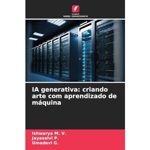M V, Ishwarya IA generativa: criando arte com aprendizado de máquina M V, Ishwarya IA generativa: criando arte com aprendizado de máquina