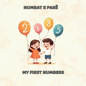 Librat, Dua Numrat e Parë: Mëso të numërosh me figura, ngjyra dhe lojëra argëtuese! (Libra për fëmijë në shqip) Librat, Dua Numrat e Parë: Mëso të numërosh me figura, ngjyra dhe lojëra argëtuese! (Libra për fëmijë në shqip)