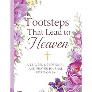 Kidd, Mary Mary Louise Footsteps That Lead to Heaven: A 52 Week Christian Devotional and Prayer Journal Kidd, Mary Mary Louise Footsteps That Lead to Heaven: A 52 Week Christian Devotional and Prayer Journal