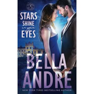 Andre, Bella Stars Shine In Your Eyes (London Sullivans 2) Andre, Bella Stars Shine In Your Eyes (London Sullivans 2)
