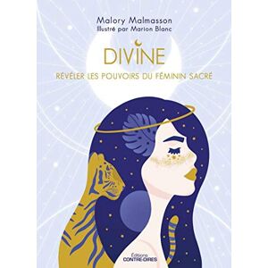 Malmasson, Malory Divine Révéler les pouvoirs féminins du sacré: Révéler les pouvoirs du féminin sacré Malmasson, Malory Divine Révéler les pouvoirs féminins du sacré: Révéler les pouvoirs du féminin sacré
