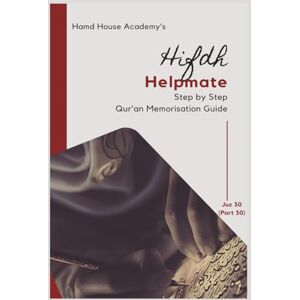 Academy, Hamd House Hifdh Helpmate A Step by Step Quran Memorisation Guide Juz (Part) 30: Quran Writing Practice Workbook Recitation and Memorisation Tracker: Quran ... Step by Step Qur'an Memorisation Guide) Academy, Hamd House Hifdh Helpmate A Step by Step Quran Memorisation Guide Juz (Part) 30: Quran Writing Practice Workbook Recitation and Memorisation Tracker: Quran ... Step by Step Qur'an Memorisation Guide)
