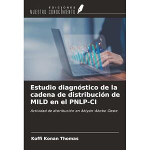 Konan Thomas, KOFFI Estudio diagnóstico de la cadena de distribución de MILD en el PNLP-CI: Actividad de distribución en Abiyán-Abobo Oeste Konan Thomas, KOFFI Estudio diagnóstico de la cadena de distribución de MILD en el PNLP-CI: Actividad de distribución en Abiyán-Abobo Oeste