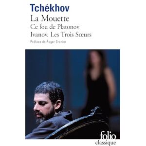 Chekhov, Anton Platonov/Ce fou de Platonov/Ivanov/Les trois soeurs (Folio (Gallimard)) Chekhov, Anton Platonov/Ce fou de Platonov/Ivanov/Les trois soeurs (Folio (Gallimard))