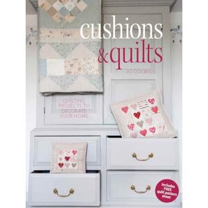 Colwill, Jo Cushions & Quilts: Quilting Projects to Decorate your Home Colwill, Jo Cushions & Quilts: Quilting Projects to Decorate your Home