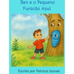 SUNSET, PATRICIA Ben e o Pequeno Furacão Azul SUNSET, PATRICIA Ben e o Pequeno Furacão Azul