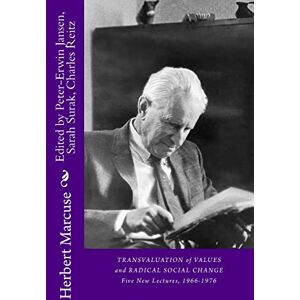Marcuse, Herbert Transvaluation of Values and Radical Social Change: Five Lectures, 1966-1976 Marcuse, Herbert Transvaluation of Values and Radical Social Change: Five Lectures, 1966-1976