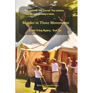 Chavremootoo, Belinda Murder in Three Movements: Secrets bloom where rivalry festers: A Cozy Mystery: Secrets bloom where rivalry festers: 6 (A Little Firling Mystery) Chavremootoo, Belinda Murder in Three Movements: Secrets bloom where rivalry festers: A Cozy Mystery: Secrets bloom where rivalry festers: 6 (A Little Firling Mystery)