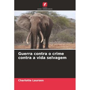 Laursen, Charlotte Guerra contra o crime contra a vida selvagem Laursen, Charlotte Guerra contra o crime contra a vida selvagem