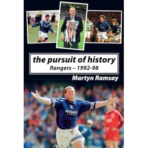 Ramsay, Mr Martyn The Pursuit of History: Rangers (1992-98) Ramsay, Mr Martyn The Pursuit of History: Rangers (1992-98)