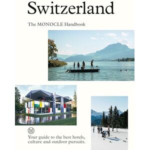 Switzerland: The Monocle Handbook: 13 Switzerland: The Monocle Handbook: 13