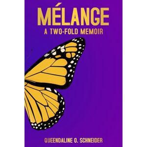 Schneider, Queendaline O. MÉLANGE: A Two-Fold Memoir: A True Story of Faith, Loss, and Motherhood from Africa to Europe Schneider, Queendaline O. MÉLANGE: A Two-Fold Memoir: A True Story of Faith, Loss, and Motherhood from Africa to Europe