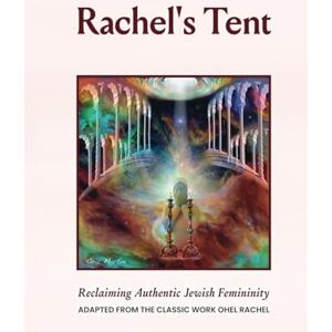 Taback, Tamar Rachel's Tent: Reclaiming Authentic Jewish Femininity Taback, Tamar Rachel's Tent: Reclaiming Authentic Jewish Femininity