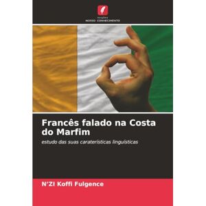 Koffi Fulgence, N’ZI Francês falado na Costa do Marfim: estudo das suas caraterísticas linguísticas Koffi Fulgence, N’ZI Francês falado na Costa do Marfim: estudo das suas caraterísticas linguísticas