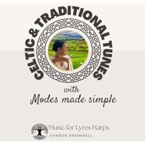 Brownell, Sharon Celtic & Traditional Tunes With Modes Made Simple: Music For Lyre Harps And Other Melodic Instruments Brownell, Sharon Celtic & Traditional Tunes With Modes Made Simple: Music For Lyre Harps And Other Melodic Instruments