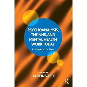 Vaspe, Alison Psychoanalysis, the NHS, and Mental Health Work Today (The Psychoanalytic Ideas Series) Vaspe, Alison Psychoanalysis, the NHS, and Mental Health Work Today (The Psychoanalytic Ideas Series)