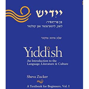 Zucker, Sheva Yiddish: An Introduction to the Language, Literature and Culture, Vol. 1 Zucker, Sheva Yiddish: An Introduction to the Language, Literature and Culture, Vol. 1