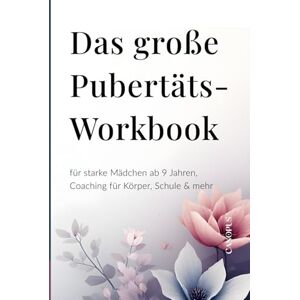 Canopus Das große Pubertäts-Workbook für starke Mädchen ab 9 Jahren: Dein Coaching für Selbstvertrauen, Gefühle, Schule & mehr Canopus Das große Pubertäts-Workbook für starke Mädchen ab 9 Jahren: Dein Coaching für Selbstvertrauen, Gefühle, Schule & mehr