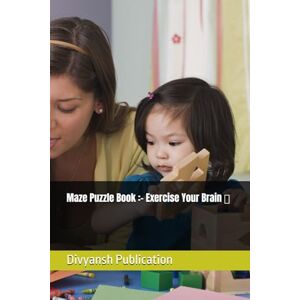Publication, Divyansh Maze Puzzle Book :- Exercise Your Brain Publication, Divyansh Maze Puzzle Book :- Exercise Your Brain