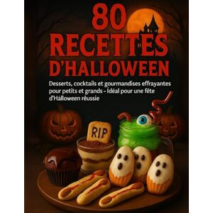 boost, mme Laety 80 recettes d'halloween: Desserts, coktails et gourmandises effrayantes pour petits et grands- idéal pour une fête d'halloween réussie: Le livre ... d’Halloween : cupcakes cerveau, potions boost, mme Laety 80 recettes d'halloween: Desserts, coktails et gourmandises effrayantes pour petits et grands- idéal pour une fête d'halloween réussie: Le livre ... d’Halloween : cupcakes cerveau, potions