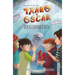 Santos, Julio Txano und Oscar 10 Der gläserne Käfig: Kinderbuch mit Mystery und Abenteuer (7 12 Jahre) (Die Abenteuer von Txano und Oscar) Santos, Julio Txano und Oscar 10 Der gläserne Käfig: Kinderbuch mit Mystery und Abenteuer (7 12 Jahre) (Die Abenteuer von Txano und Oscar)