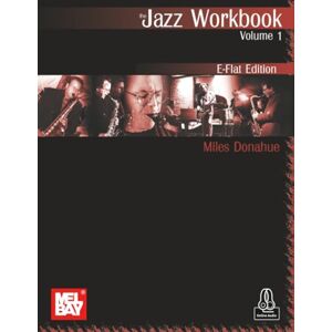 Donahue, Miles Jazz Workbook, Volume 1 E-Flat Edition Donahue, Miles Jazz Workbook, Volume 1 E-Flat Edition