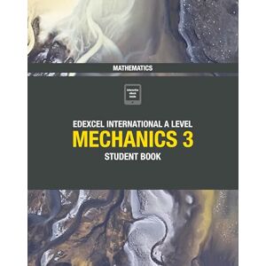 Skrakowski, Joe Pearson Edexcel International A Level Mathematics Mechanics 3 Student Book Skrakowski, Joe Pearson Edexcel International A Level Mathematics Mechanics 3 Student Book