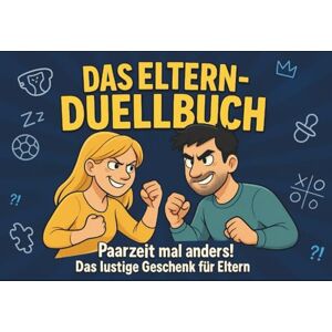 Birkenfeld, Hanna Das Eltern-Duellbuch: Paarzeit mal anders! Das lustige Geschenk für Eltern. Birkenfeld, Hanna Das Eltern-Duellbuch: Paarzeit mal anders! Das lustige Geschenk für Eltern.
