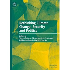Rethinking Climate Change, Security and Politics Rethinking Climate Change, Security and Politics