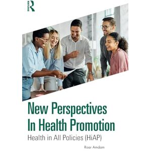 Amdam, Roar New Perspectives in Health Promotion: Health in All Policies (HiAP) Amdam, Roar New Perspectives in Health Promotion: Health in All Policies (HiAP)