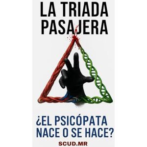 MR, SCUD La Triada Pasajera: ¿El psicopáta nace o se hace? MR, SCUD La Triada Pasajera: ¿El psicopáta nace o se hace?