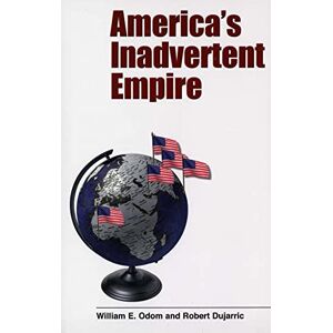 Odom, . America's Inadvertent Empire (Nota Bene) Odom, . America's Inadvertent Empire (Nota Bene)