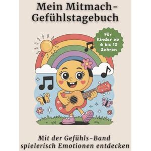 & Books, BogArt Mein Mitmach-Gefühlstagebuch mit der Gefühls-Band: 25 Emotionen verstehen lernen – Gefühle-Buch für Kinder 6–10 Jahre – Tagebuch für Mädchen & Jungs – 24 Mitmachseiten & Books, BogArt Mein Mitmach-Gefühlstagebuch mit der Gefühls-Band: 25 Emotionen verstehen lernen – Gefühle-Buch für Kinder 6–10 Jahre – Tagebuch für Mädchen & Jungs – 24 Mitmachseiten