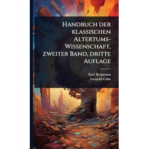 Brugmann, Karl Handbuch der klassischen Altertums-Wissenschaft, zweiter Band, dritte Auflage Brugmann, Karl Handbuch der klassischen Altertums-Wissenschaft, zweiter Band, dritte Auflage