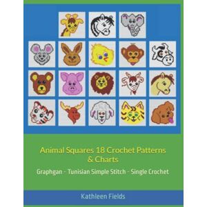 Fields, Kathleen Animal Squares 18 Crochet Patterns & Charts: Graphgan Tunisian Simple Stitch Single Crochet Fields, Kathleen Animal Squares 18 Crochet Patterns & Charts: Graphgan Tunisian Simple Stitch Single Crochet