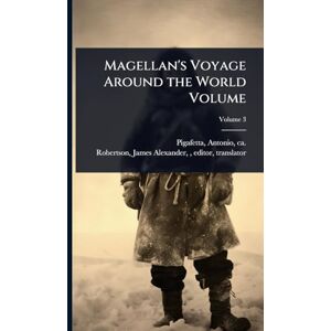 Magellan s Voyage Around the World Volume Magellan s Voyage Around the World Volume