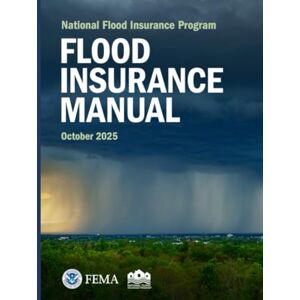 FEMA National Flood Insurance Program -- Flood Insurance Manual: October 2025 FEMA National Flood Insurance Program -- Flood Insurance Manual: October 2025