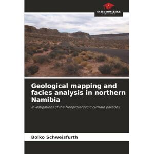 Schweisfurth, Bolko Geological mapping and facies analysis in northern Namibia: Investigations of the Neoproterozoic climate paradox Schweisfurth, Bolko Geological mapping and facies analysis in northern Namibia: Investigations of the Neoproterozoic climate paradox