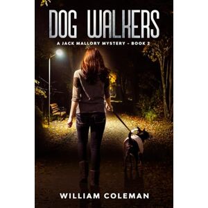 Coleman, William Dog Walkers: Jack Mallory Mysteries Book 2 Coleman, William Dog Walkers: Jack Mallory Mysteries Book 2