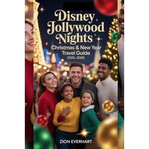 Everhart, Zion Disney Jollywood Nights: Christmas & New Year Travel Guide 2025–2026: Experience the Holiday Magic at Disney’s Hollywood Studios Like Never Before Everhart, Zion Disney Jollywood Nights: Christmas & New Year Travel Guide 2025–2026: Experience the Holiday Magic at Disney’s Hollywood Studios Like Never Before