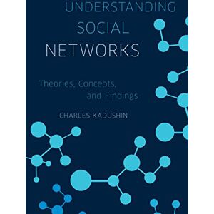 Oxford University Press Understanding Social Networks: Theories, Concepts, and Findings Oxford University Press Understanding Social Networks: Theories, Concepts, and Findings