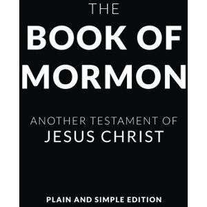 Smith, Joseph The Book of Mormon Plain and Simple Edition: Another Testament of Jesus Christ Smith, Joseph The Book of Mormon Plain and Simple Edition: Another Testament of Jesus Christ