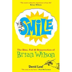 Leaf, David SMiLE: The Rise, Fall and Resurrection of Brian Wilson Leaf, David SMiLE: The Rise, Fall and Resurrection of Brian Wilson
