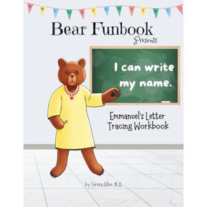 Allen, Teresa Bear Funbook Presents I Can Write My Name Emmanuel’s Personalized Letter Tracing Workbook (Personalized Letter Tracing Workbooks) Allen, Teresa Bear Funbook Presents I Can Write My Name Emmanuel’s Personalized Letter Tracing Workbook (Personalized Letter Tracing Workbooks)